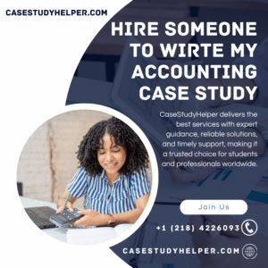 Hire Someone to Wirte My Accounting Case Study