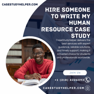 Hire Someone to Write My Human Resource Case Study