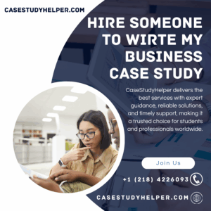 Hire someone to wirte my Business case study