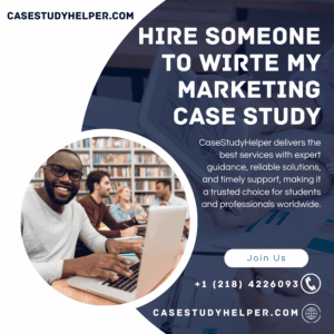 Hire someone to wirte my Marketing case study