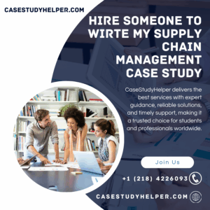 Hire someone to wirte my Supply Chain Management case study