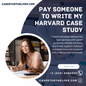 Pay Someone to Write My Harvard Case Study