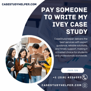 Pay Someone to Write My Ivey Case Study